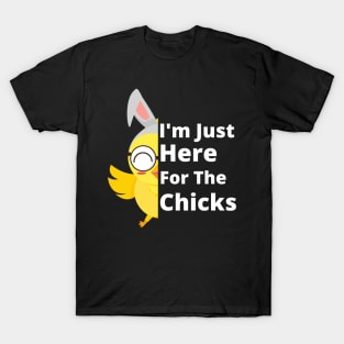 Funny I'm Just Here For The Chicks Cute Chicken Easter Day T-Shirt